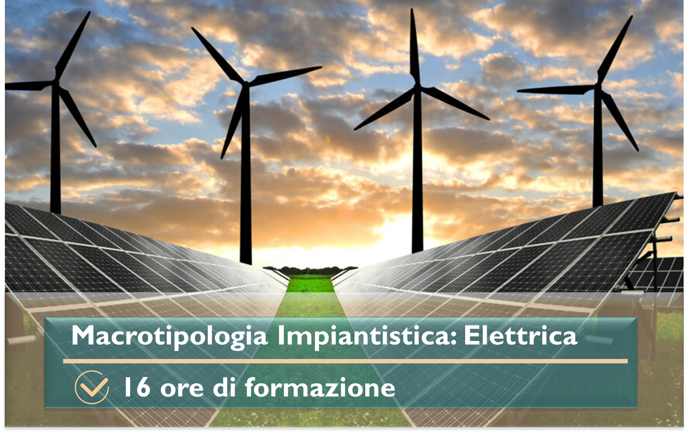 INSTALLATORE E MANUTENTORE STRAORDINARIO DI IMPIANTI ENERGETICI ALIMENTATI DA FONTI RINNOVABILI - ELETTRICA